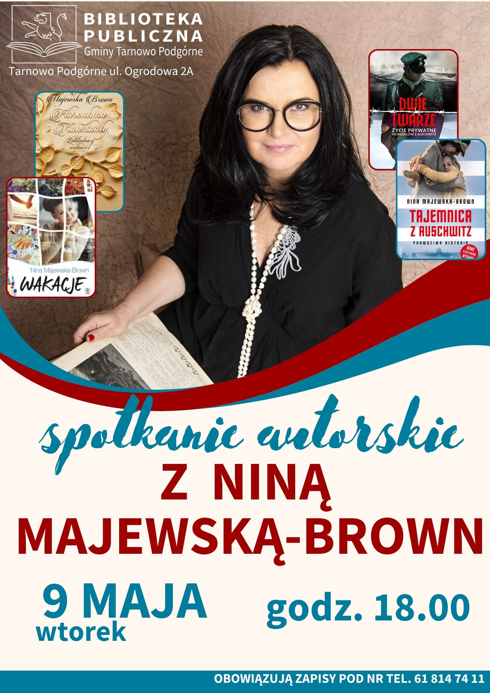 9 maja odbędzie się spotkanie z Niną Majewską – Brown, autorką znaną wszystkim naszym Czytelnikom z hitowych powieści obyczajowych, takich jak: „Nina”, „Wakacje”, „Mąż na niby”, „Żona na zamówienie”, a także bardzo dobrze przyjętego kryminału „Grzech”.

Pani Nina jest pisarką znaną ze swojej wrażliwości, co sprawia, że jej kolejne powieści podbijają listy bestsellerów i zyskują grono wielbicieli. Efektem jej zainteresowania historią są m.in. powieści „Tajemnica z Auschwitz”, „Anioł życia z Auschwitz”, czy „Ocalona z Auschwitz”.

Spotkanie odbędzie się w Bibliotece Publicznej w Tarnowie Podgórnym, 9 maja o godzinie 18:00


